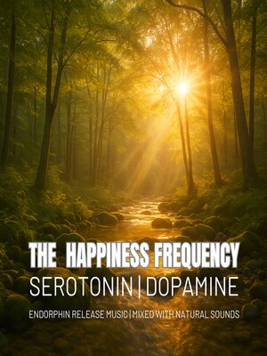 cover image of The Happiness Frequency  |  Serotonin | Dopamine